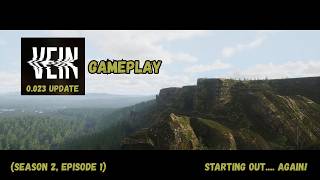 VEIN 0.023 Update Game play - Season 2 - Episode 1 - Let's Do This Again!