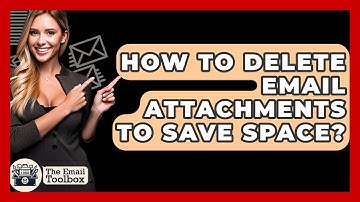 How To Delete Email Attachments To Save Space? - TheEmailToolbox.com