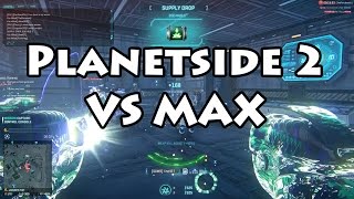 Planetside 2 VS MAX Cornered and Crushed!