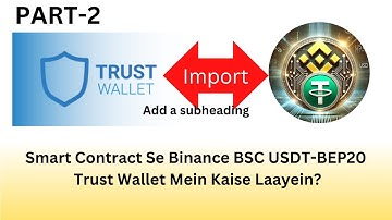 Smart Contract Se Binance BSC USDT-BEP20 Trust Wallet Mein Kaise Laayein?