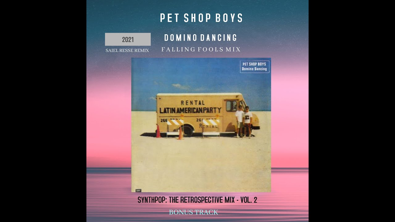 Pet Shop Boys - Domino Dancing (Falling Fools Mix) Saiel Resse Remix