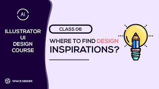 Class 06- Where to Find Design Inspiration -Illustrator UI Design Course.