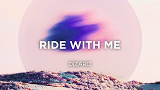 Dizaro - Ride With Me (Lyrics)