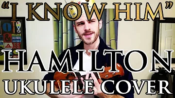 "I Know Him" - Hamilton - Ukulele Cover - Alex Denney
