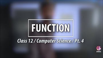 Function / Class 12 Computer Science / Chap. 1 - Part 4