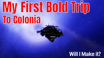 My First Bold Trip To Colonia | The Journey Is The Destination | My Elite Dangerous Adventure 4k