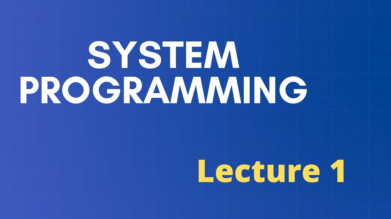 system programming tutorial 🔴 Lecture 1 - YouTube