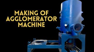 Making of Agglomerator Machine (Agglo) | Rolex Engineering Works | REW