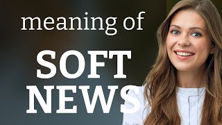 Understanding "Soft News" in Today's Media screenshot 5