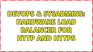 Famous DevOps & SysAdmins: Hardware load balancer for http and https (12 Solutions!!) Wealth