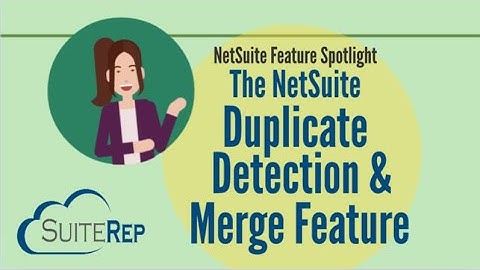 The NetSuite Duplicate Detection & Merge Feature