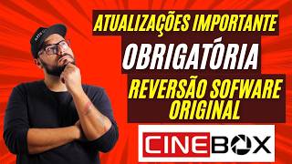 SAIU AGORA! NOVAS ATUALIZAÇÕES CINEBOX 12/05/ ARQUIVOS DE REVERSÃO SOFWARE ORIGINAL