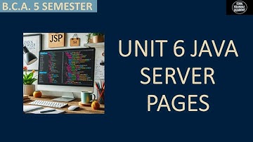 UNIT 6 JAVA SERVER PAGES OF JAVA PROGRAMMING AND WEB PAGE DESIGN BCA 5 SEMESTER CODEYOURSELF ACADEMY