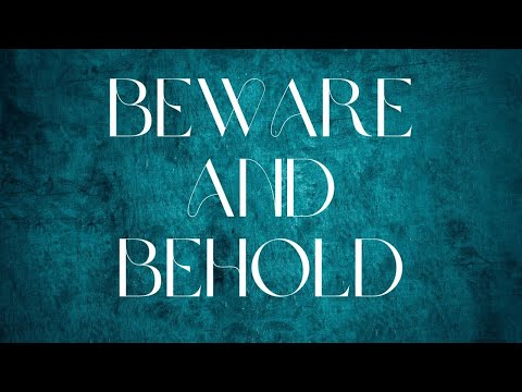 "Beware and Behold" Sermon by Pastor Clint Kirby | March 19, 2023