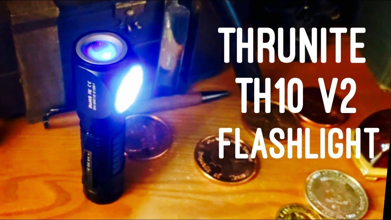 THRUNITE TH10 V2 - My new EDC thrunite TH10 V2 flashlight