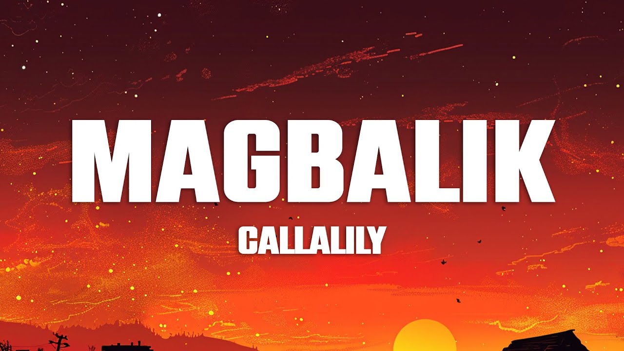 Callalily - Magbalik (Lyrics)