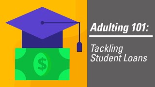Tackling Student Loans | Adulting 101