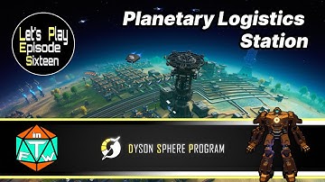 Lets Play: Episode 16 - Planetary Logistics | Dyson Sphere Program (Early Access) 2021