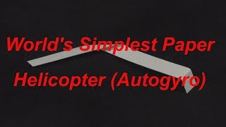 World's Simplest Paper Helicopter Autogyro