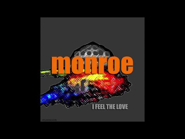 Monroe - I Feel The Love