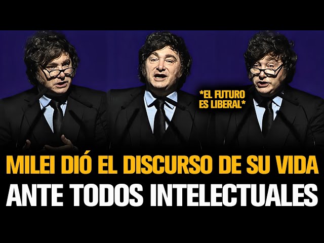 MILEI DIÓ EL DISCURSO DE SU VIDA ANTE TODOS INTELECTUALES
