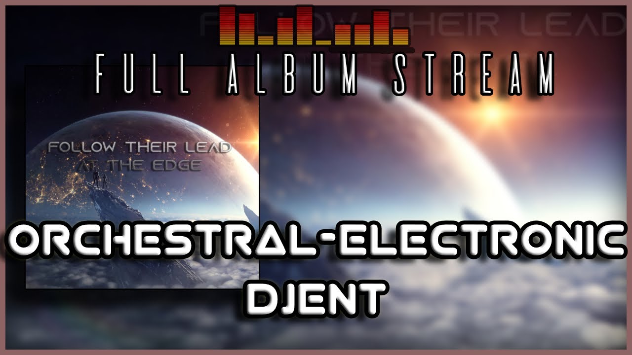 🔴Follow Their Lead - At The Edge (FULL ALBUM STREAM) [2020] Proggressive Orchestral Djent