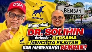 Mampukah Dr. Solihin daripada BERSAMA mencipta kejutan dan memenangi Bemban?