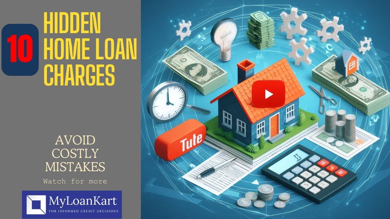 10 Hidden Home Loan Charges You MUST Know! (Avoid Costly Mistakes ...
