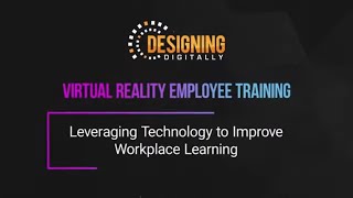 Designing Digitally - Award Winning Virtual Reality for Workplace Learning and Development Solutions screenshot 1