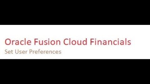 Oracle Fusion Cloud Financials :User Preferences GL