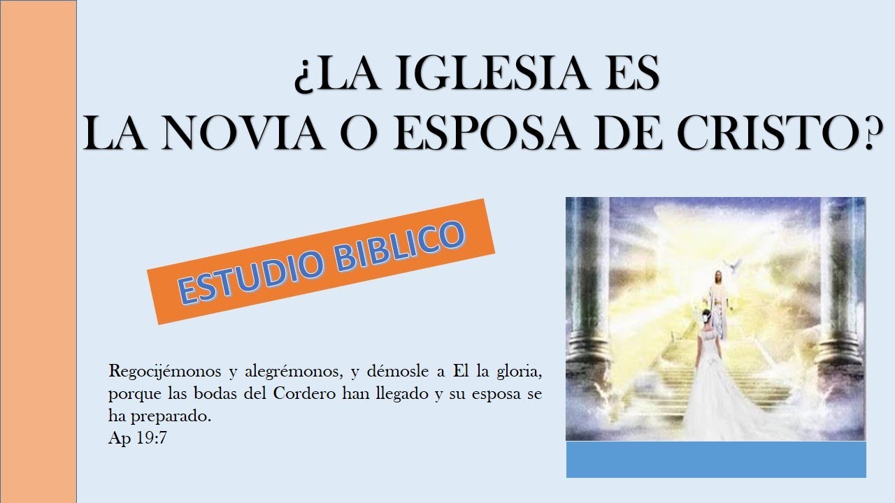 LA IGLESIA; LA NOVIA O LA ESPOSA DE CRISTO??? YouTube