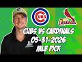 Chicago Cubs vs St. Louis Cardinals 5/31/26 MLB Pick & Prediction | MLB Betting Tips