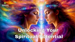 Unlocking Your Spiritual Potential: Powerful Healing Frequencies l Spiritual Meditation Music