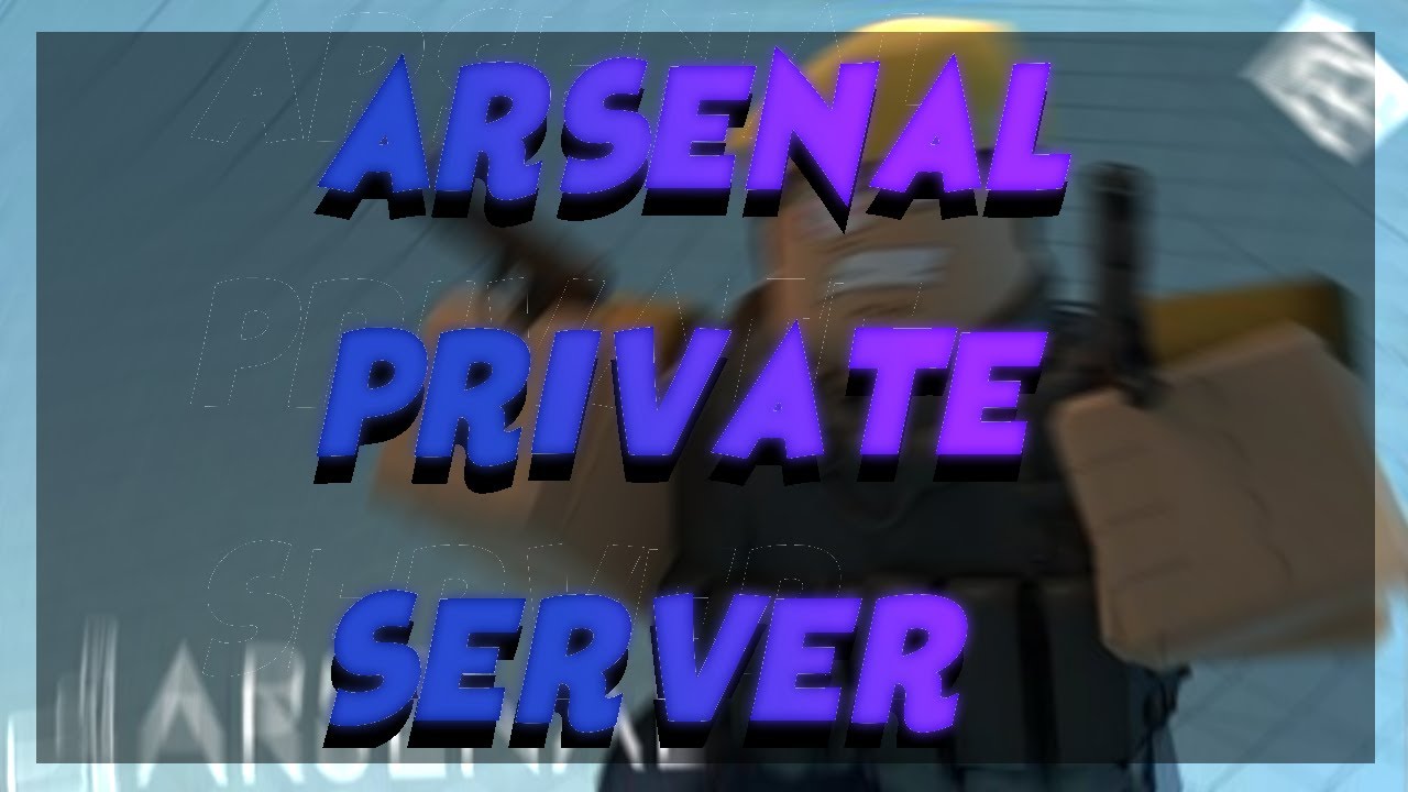 Free Roblox Arsenal Private Server Youtube