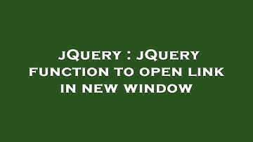 jQuery : jQuery function to open link in new window