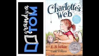 Charlotte's Web Chapter 10 by E.B. White read by Grandpa Tom