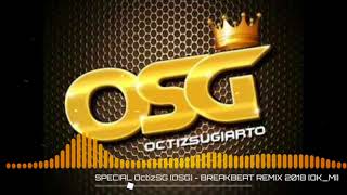 SPECIAL OctizSG [OSG] - BREAKBEAT REMIX 2018 [OK_MI]