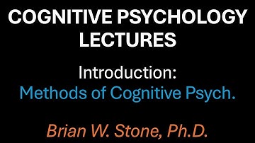 Cognitive Psychology - Overview Pt2 - Methods