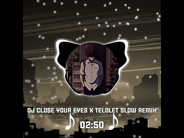 DJ Close your eyes X Telolet remix Slowed class=