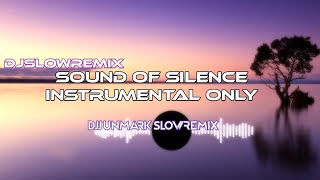 DjSlow Remix !!! The Sound Of Silence Instrumental Only DjJunMark SlowRemix