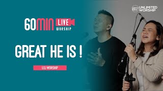 Great He Is ! - 60min Worship Session | LOJ Worship | Live at Unlimited Worship