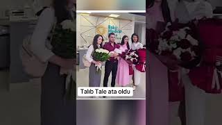 Müğənni Talıb Tale Ata Olub