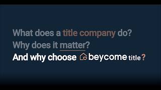 What does a title company do, why does it matter, and why choose Beycome Title