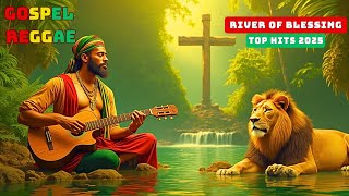 River of Blessing – 2025 Gospel Reggae Collection: Anthems of Redemption, Grace, and Divine Flow