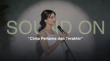 Mawar de Jongh  - Cinta Pertama Dan Terakhir (Live Session) | SOUND ON