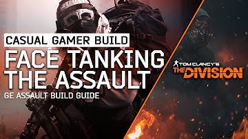 GE: ASSAULT BUILD GUIDE // The Division 1.7 // Casual Gamer Build Guides