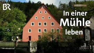 Natur statt Großstadt: Leben in einer alten Mühle - Oberpfälzer Mühle | Wir in Bayern | BR