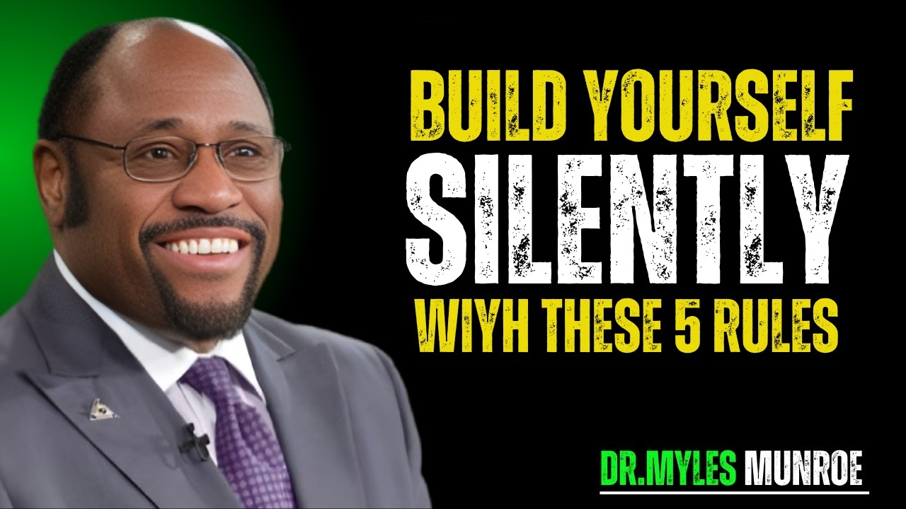 Build Yourself Silently with These 5 Powerful Rules | Myles Munroe Motivation