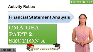 Activity Ratios | Financial Statement Analysis | Part 2 | Section A | Episode 05 | CMA