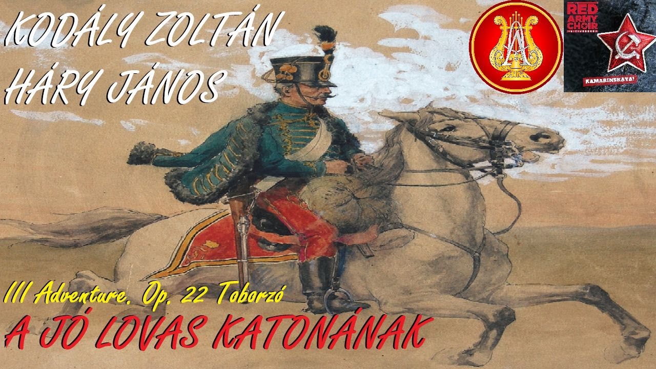 Опера Золтана Кодая «Хари Янош», № 22, «А Йо Ловас Катонанак», Ансамбль Александрова